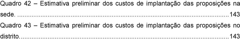 ... 143 Quadro 43 Estimativa preliminar dos