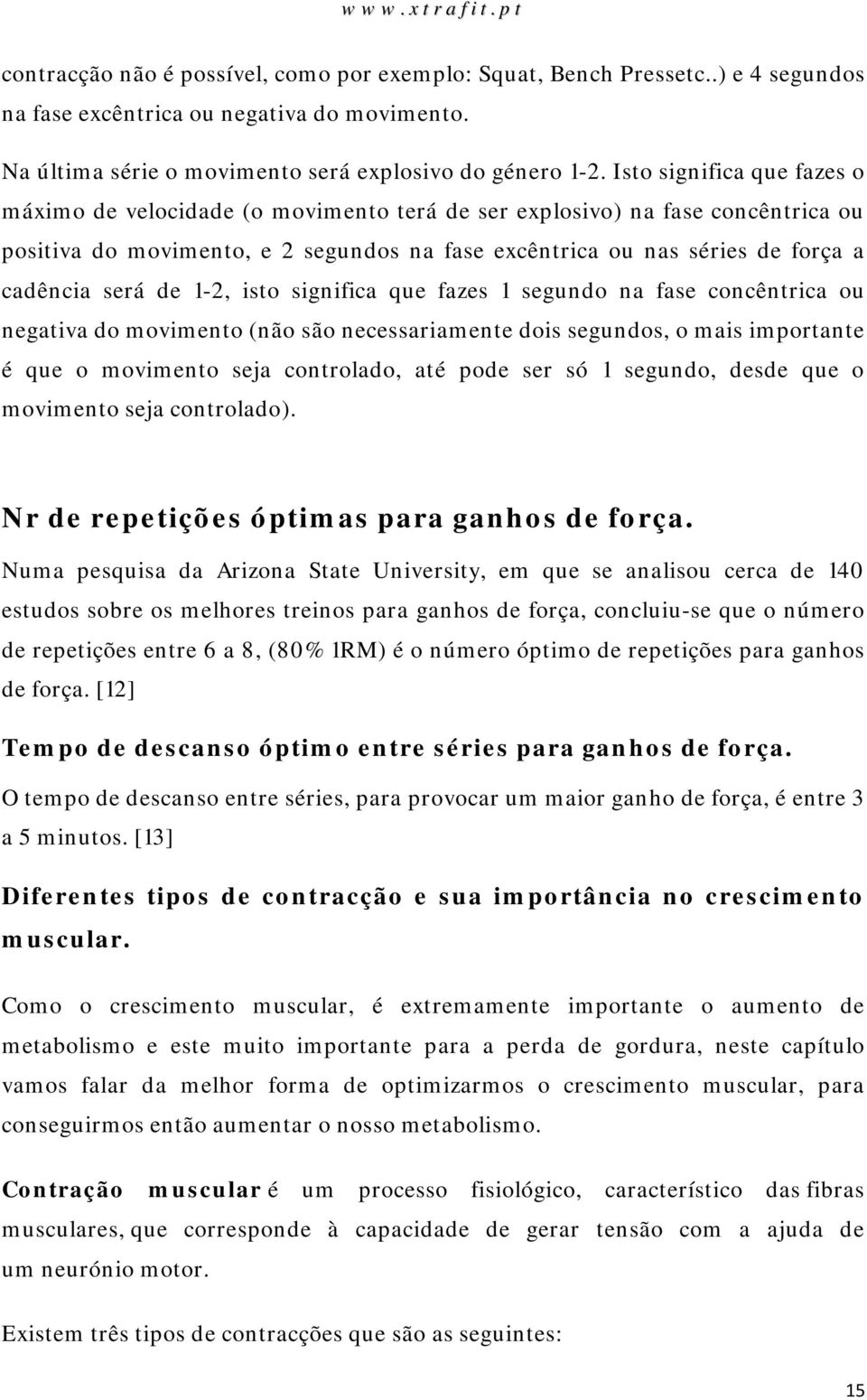 será de 1-2, isto significa que fazes 1 segundo na fase concêntrica ou negativa do movimento (não são necessariamente dois segundos, o mais importante é que o movimento seja controlado, até pode ser