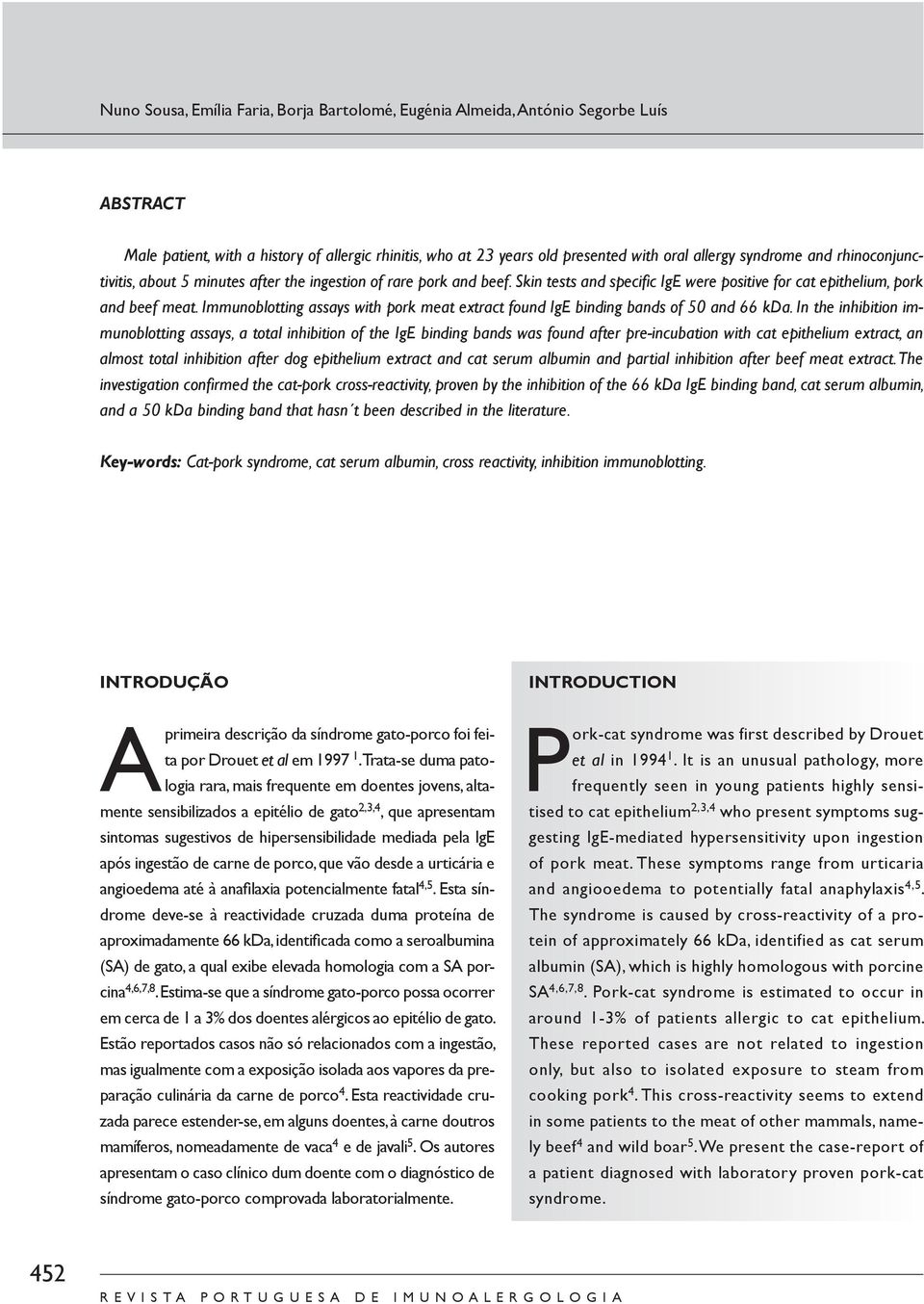 Immunoblotting assays with pork meat extract found IgE binding bands of 50 and 66 kda.