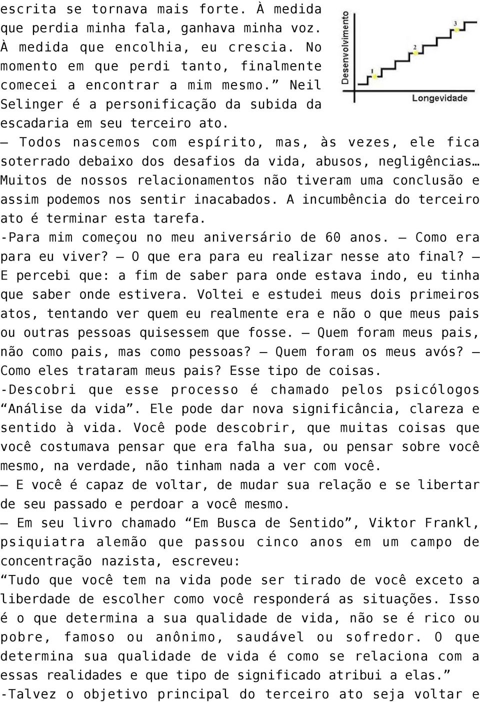 Todos nascemos com espírito, mas, às vezes, ele fica soterrado debaixo dos desafios da vida, abusos, negligências Muitos de nossos relacionamentos não tiveram uma conclusão e assim podemos nos sentir