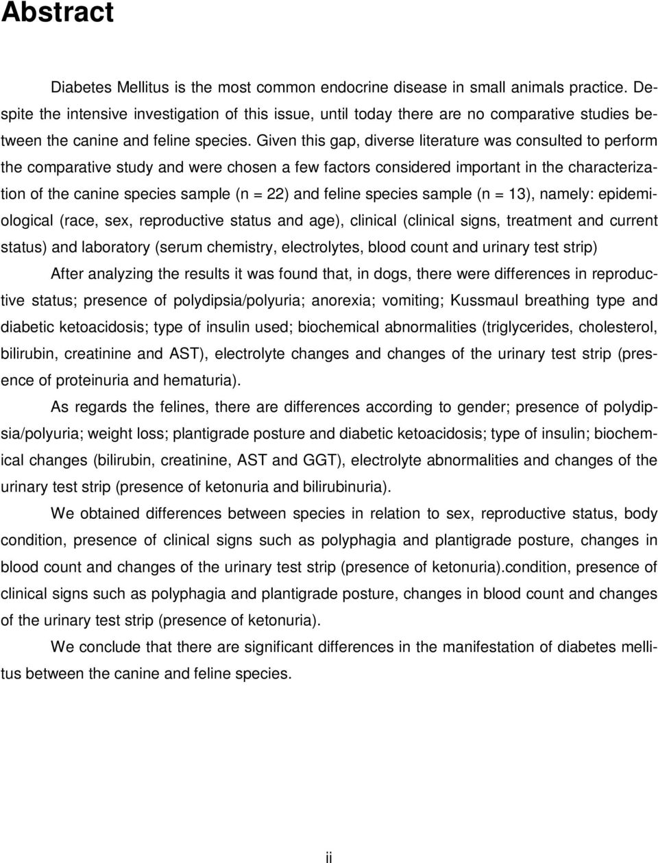 Given this gap, diverse literature was consulted to perform the comparative study and were chosen a few factors considered important in the characterization of the canine species sample (n = 22) and