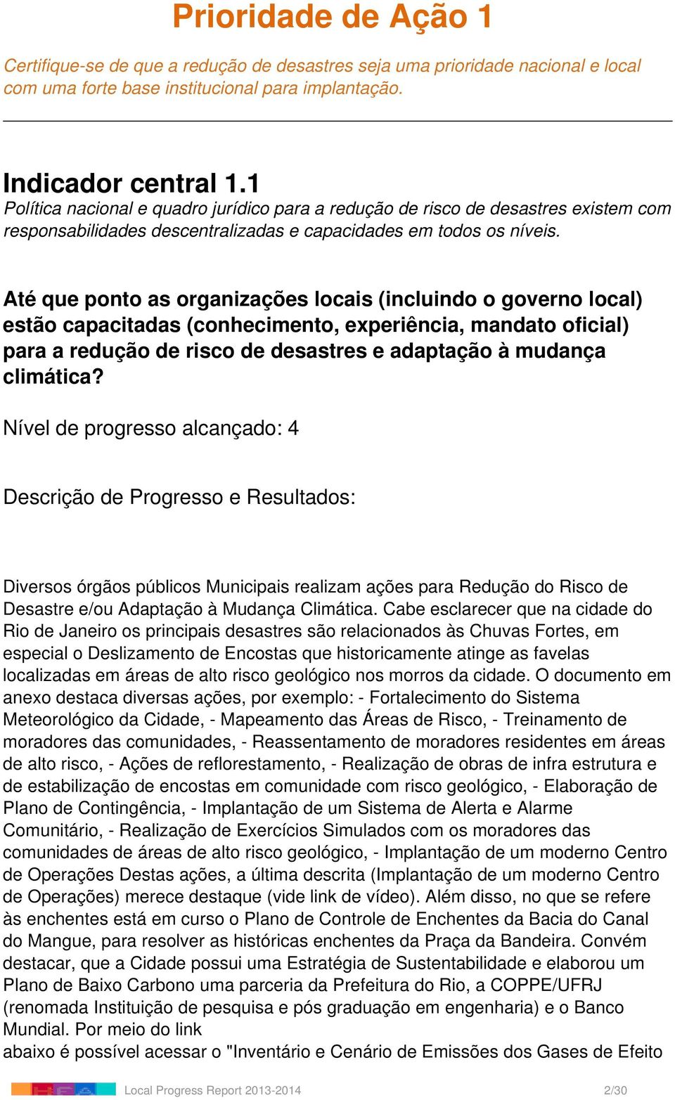 Até que ponto as organizações locais (incluindo o governo local) estão capacitadas (conhecimento, experiência, mandato oficial) para a redução de risco de desastres e adaptação à mudança climática?