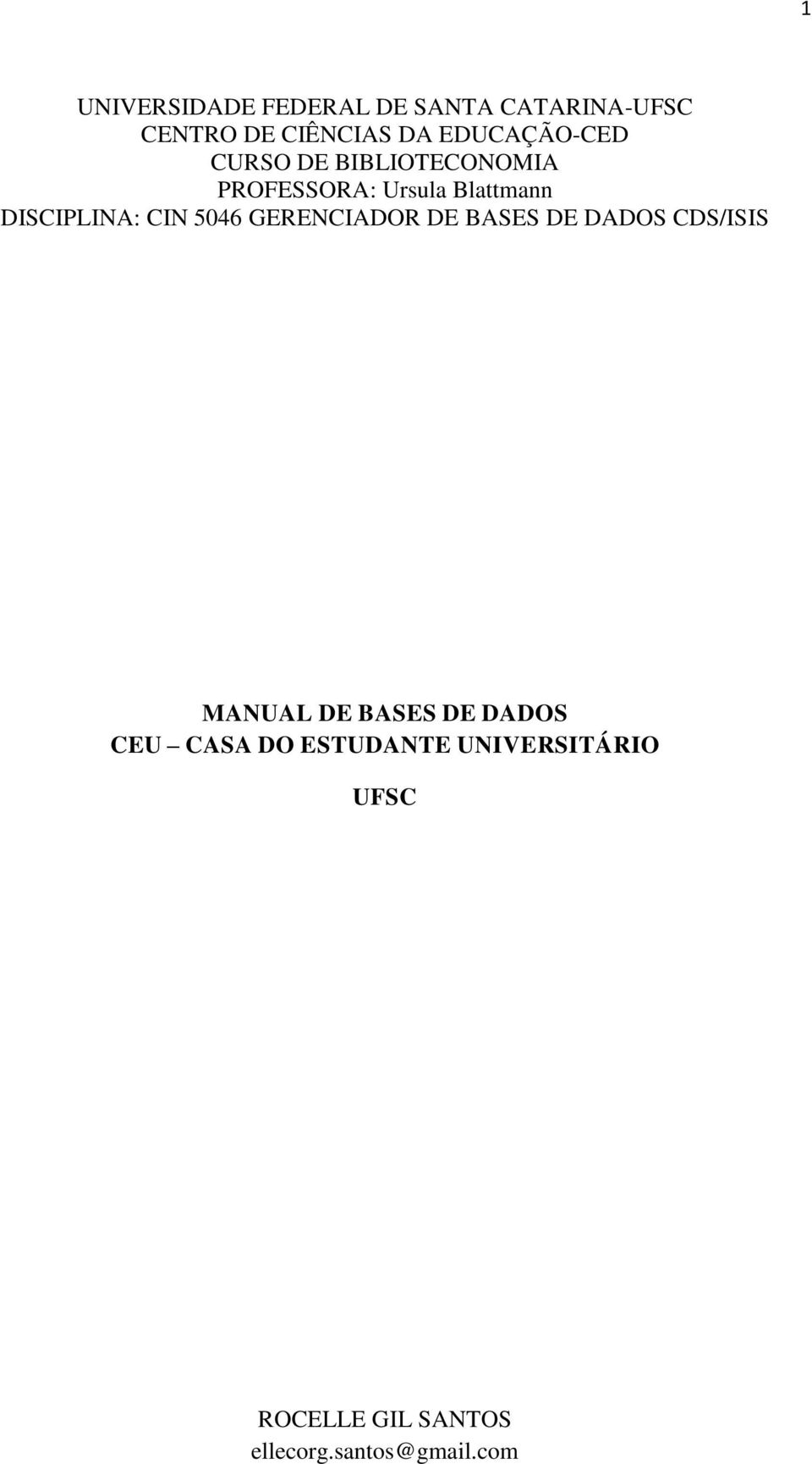 DISCIPLINA: CIN 5046 GERENCIADOR DE BASES DE DADOS CDS/ISIS MANUAL DE BASES