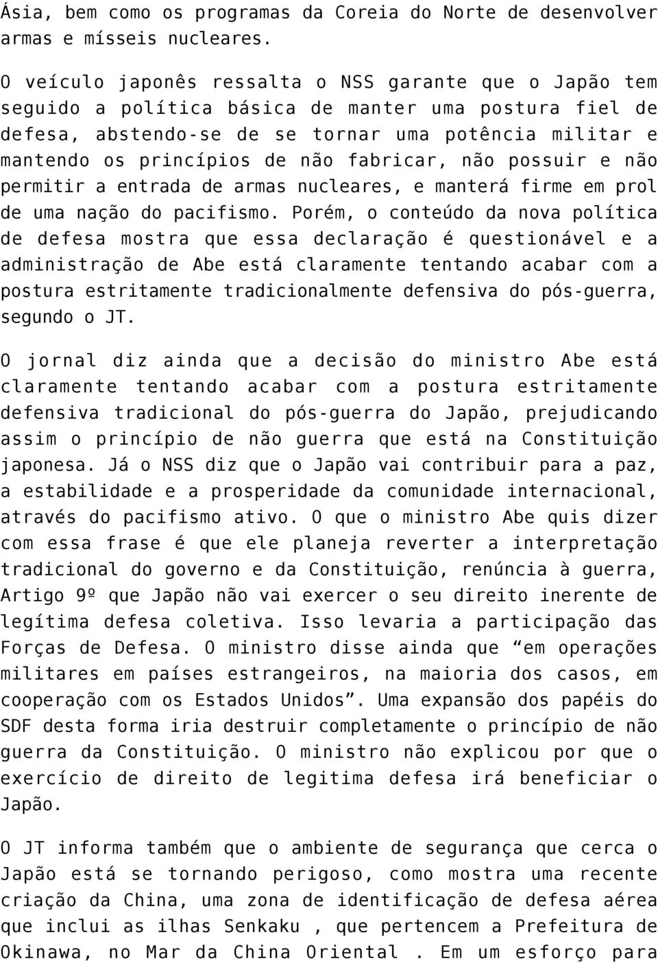 fabricar, não possuir e não permitir a entrada de armas nucleares, e manterá firme em prol de uma nação do pacifismo.