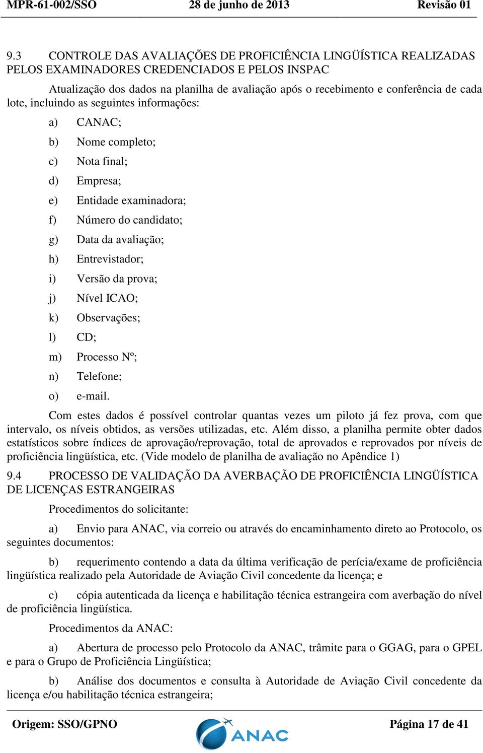 Versão da prova; j) Nível ICAO; k) Observações; l) CD; m) Processo Nº; n) Telefone; o) e-mail.