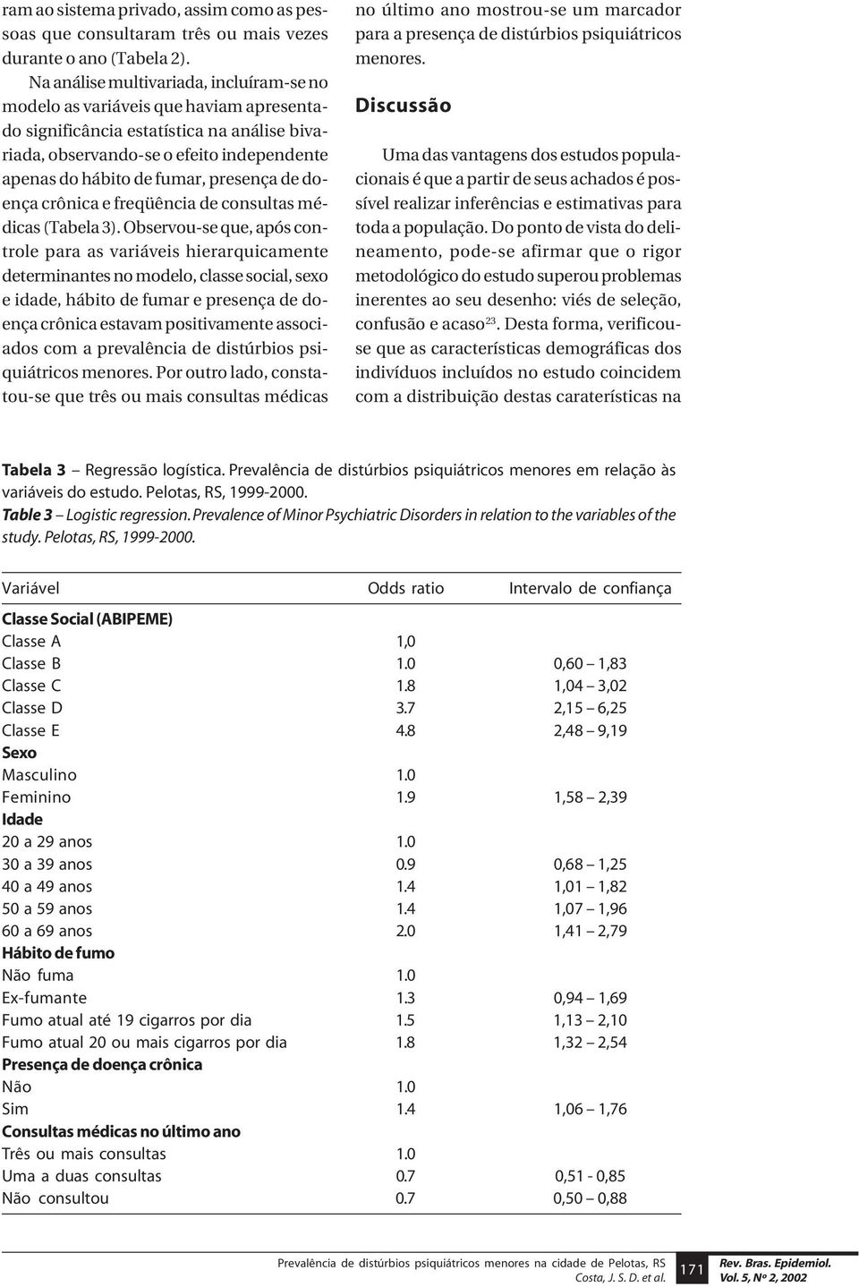 presença de doença crônica e freqüência de consultas médicas (Tabela 3).