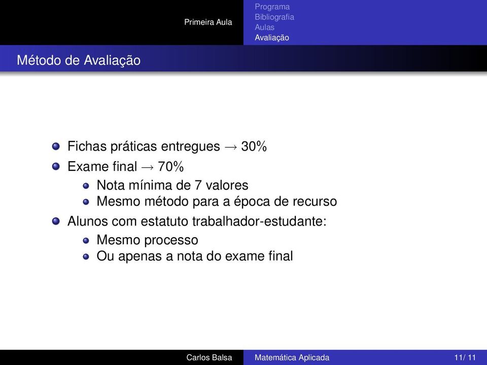 Alunos com estatuto trabalhador-estudante: Mesmo processo Ou