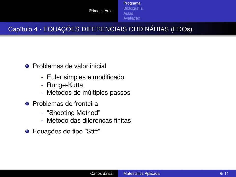 Métodos de múltiplos passos Problemas de fronteira - "Shooting Method" -