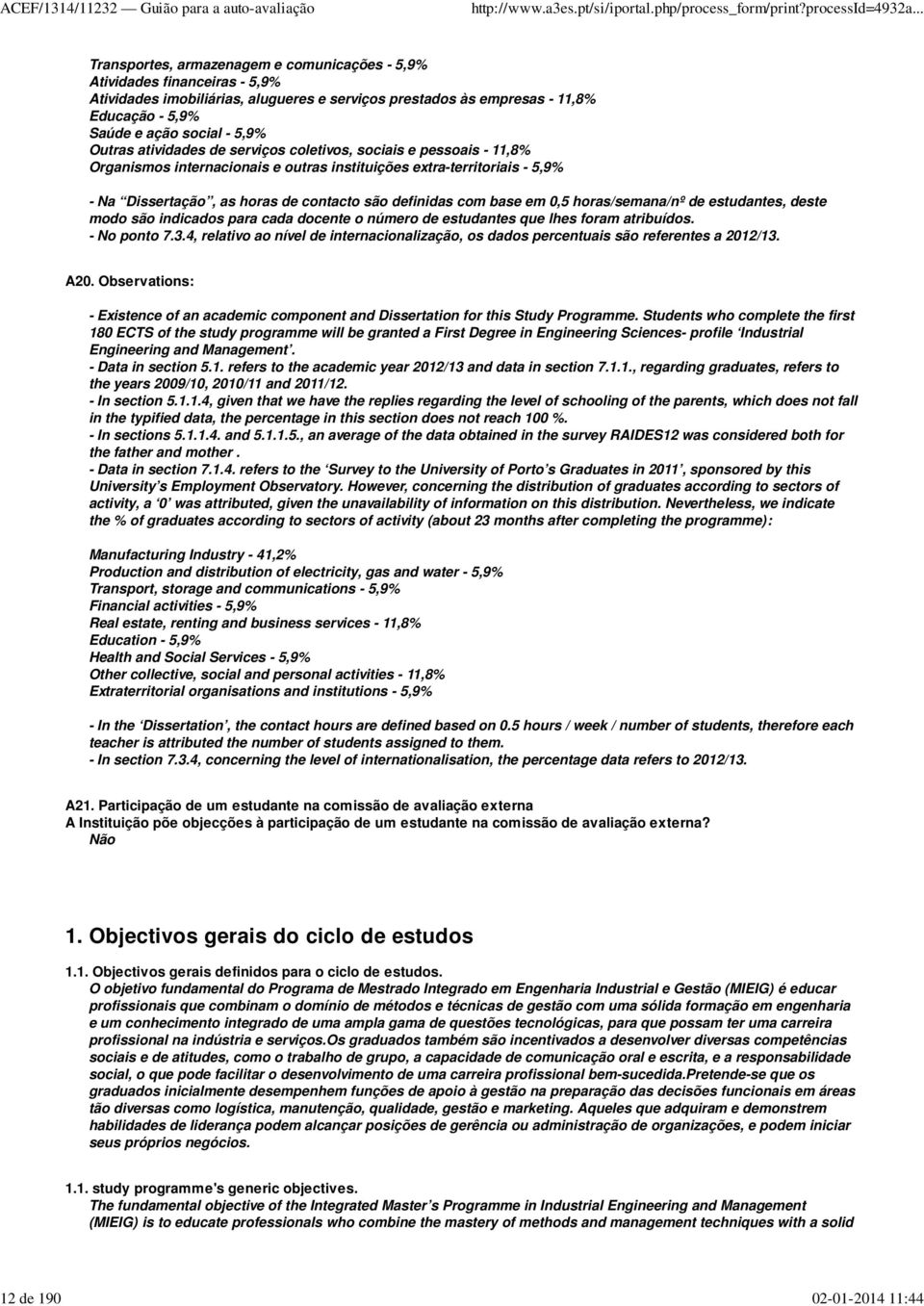 contacto são definidas com base em 0,5 horas/semana/nº de estudantes, deste modo são indicados para cada docente o número de estudantes que lhes foram atribuídos. - No ponto 7.3.