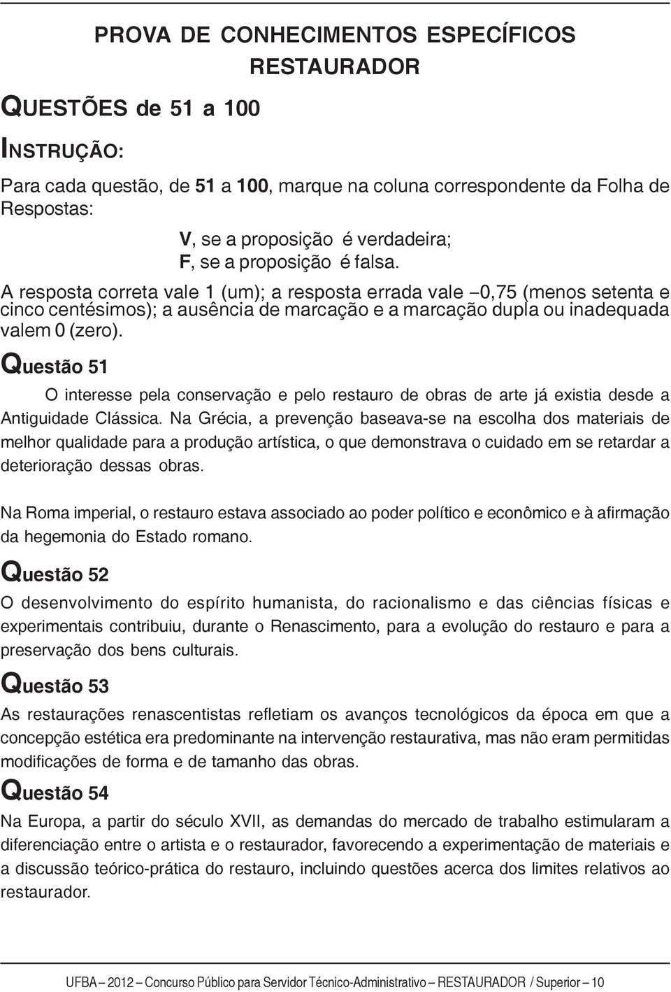 Questão 51 O interesse pela conservação e pelo restauro de obras de arte já existia desde a Antiguidade Clássica.