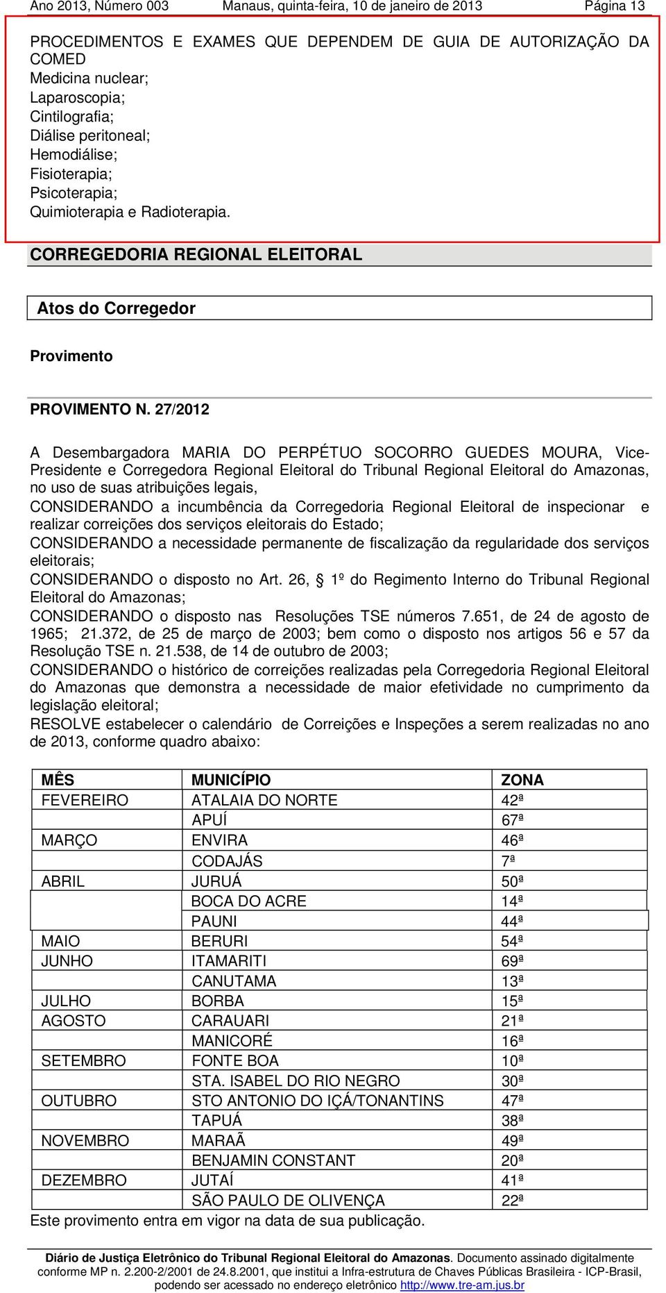 27/2012 A Desembargadora MARIA DO PERPÉTUO SOCORRO GUEDES MOURA, Vice- Presidente e Corregedora Regional Eleitoral do Tribunal Regional Eleitoral do Amazonas, no uso de suas atribuições legais,