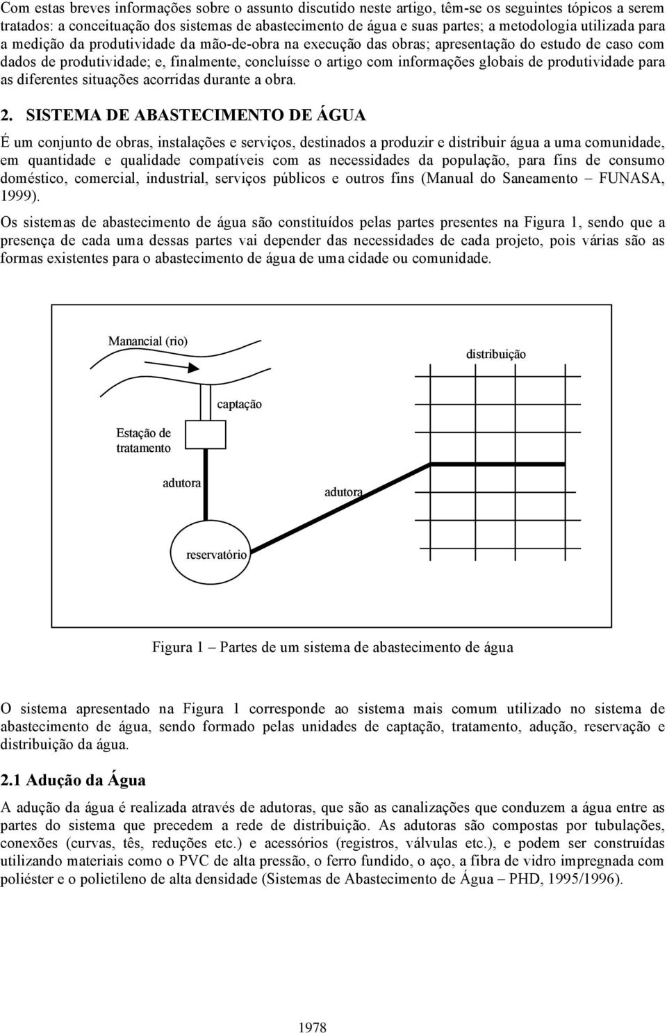 de produtividade para as diferentes situações acorridas durante a obra. 2.