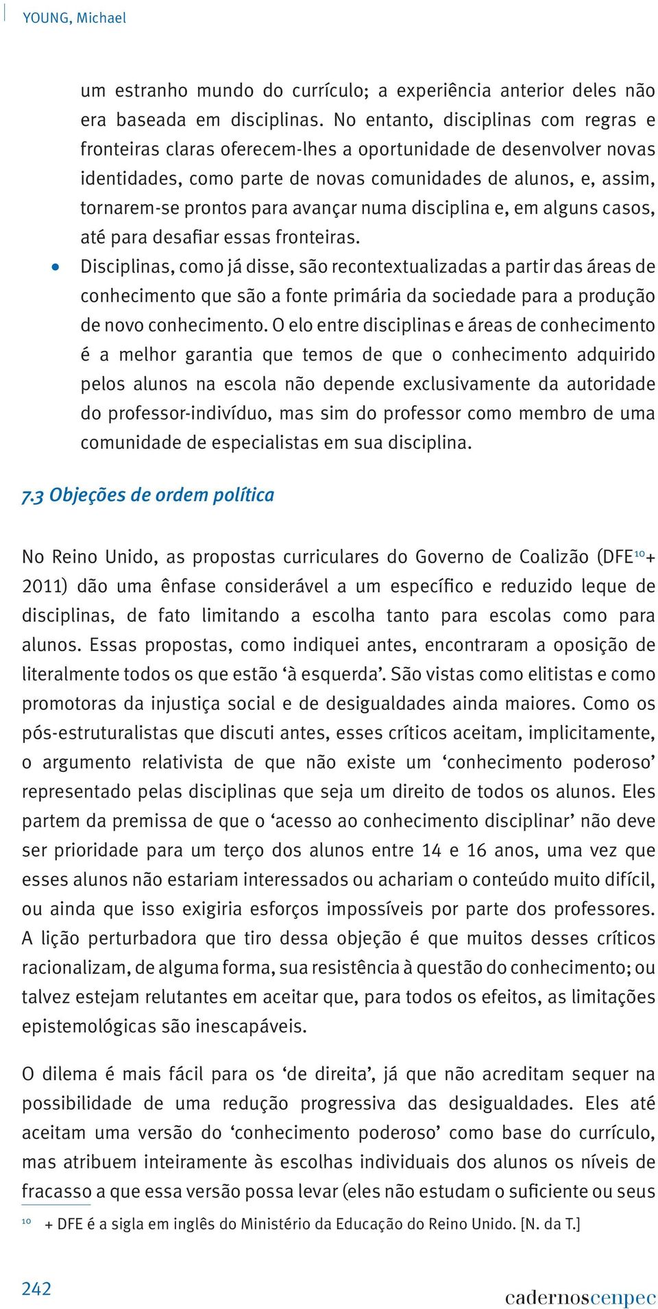 avançar numa disciplina e, em alguns casos, até para desafiar essas fronteiras.