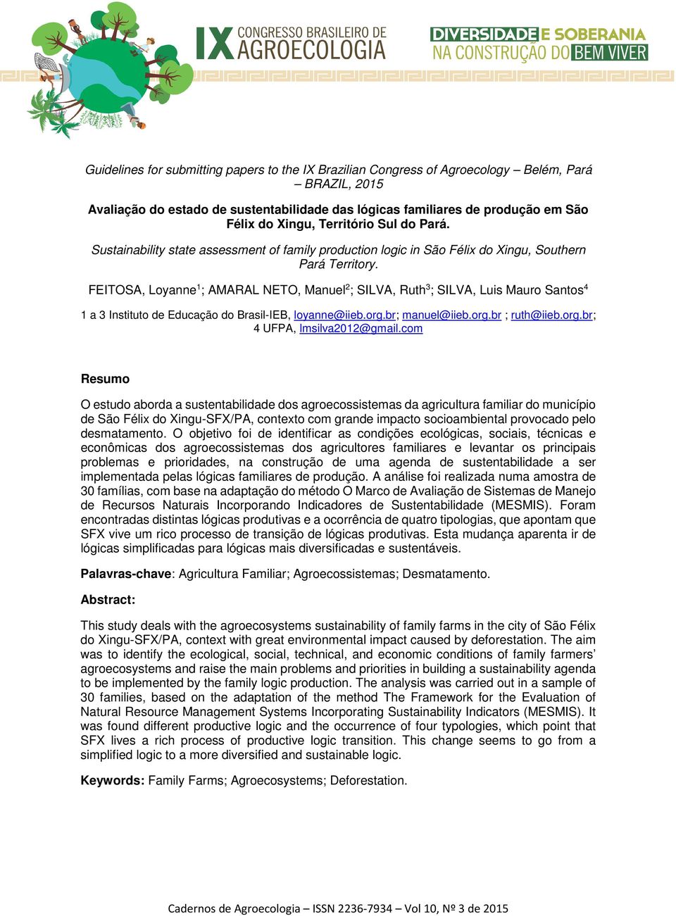 FEITOSA, Loyanne 1 ; AMARAL NETO, Manuel 2 ; SILVA, Ruth 3 ; SILVA, Luis Mauro Santos 4 1 a 3 Instituto de Educação do Brasil-IEB, loyanne@iieb.org.br; manuel@iieb.org.br ; ruth@iieb.org.br; 4 UFPA, lmsilva2012@gmail.