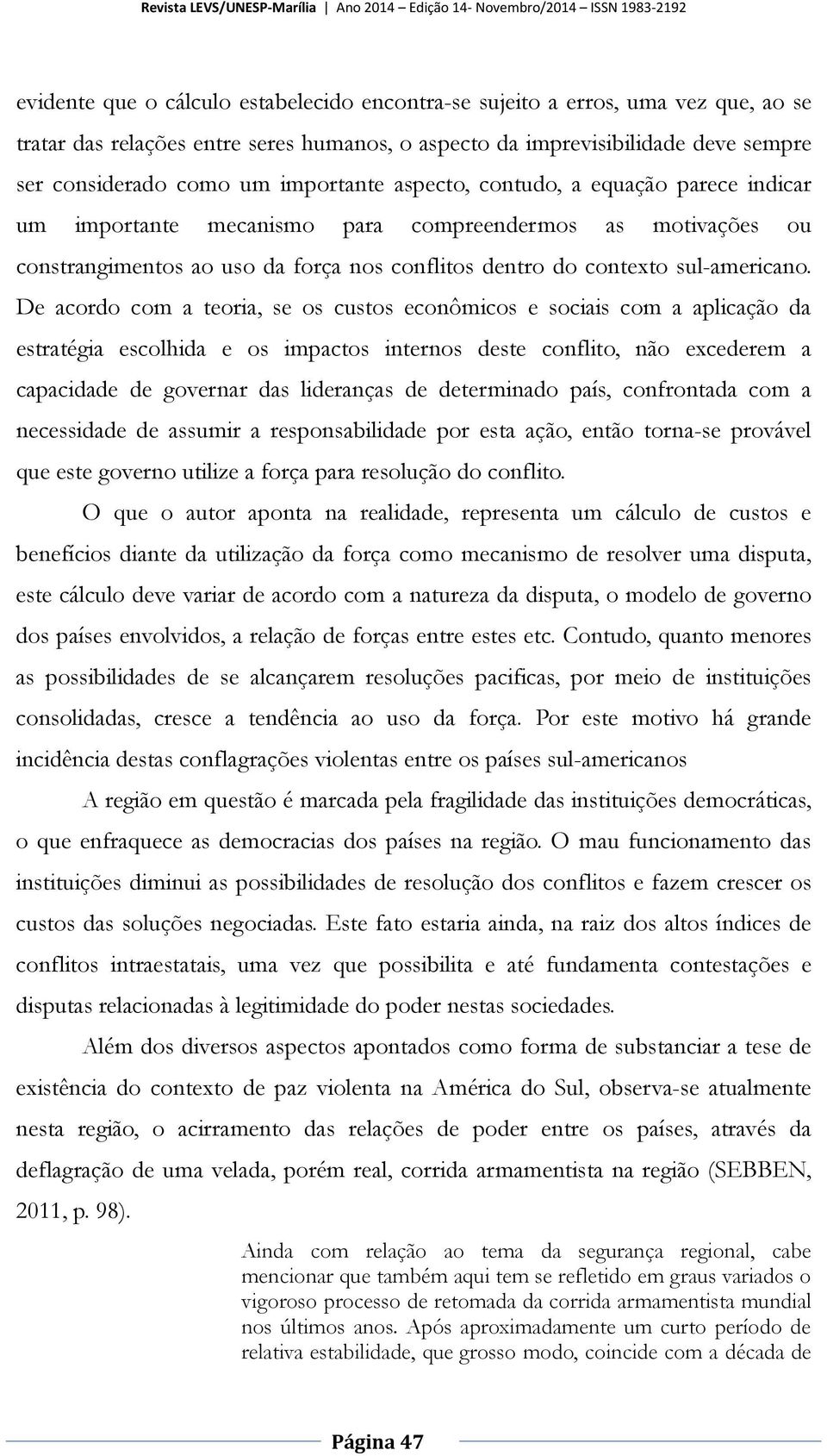 constrangimentos ao uso da força nos conflitos dentro do contexto sul-americano.