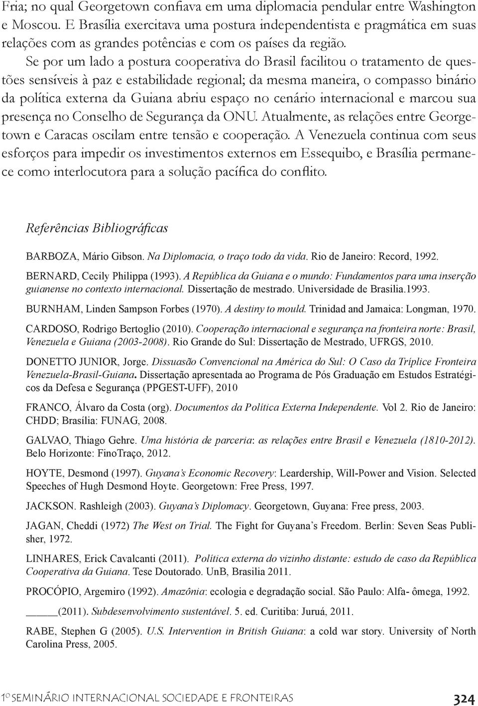 externa da Guiana abriu espaço no cenário internacional e marcou sua presença no Conselho de Segurança da ONU.