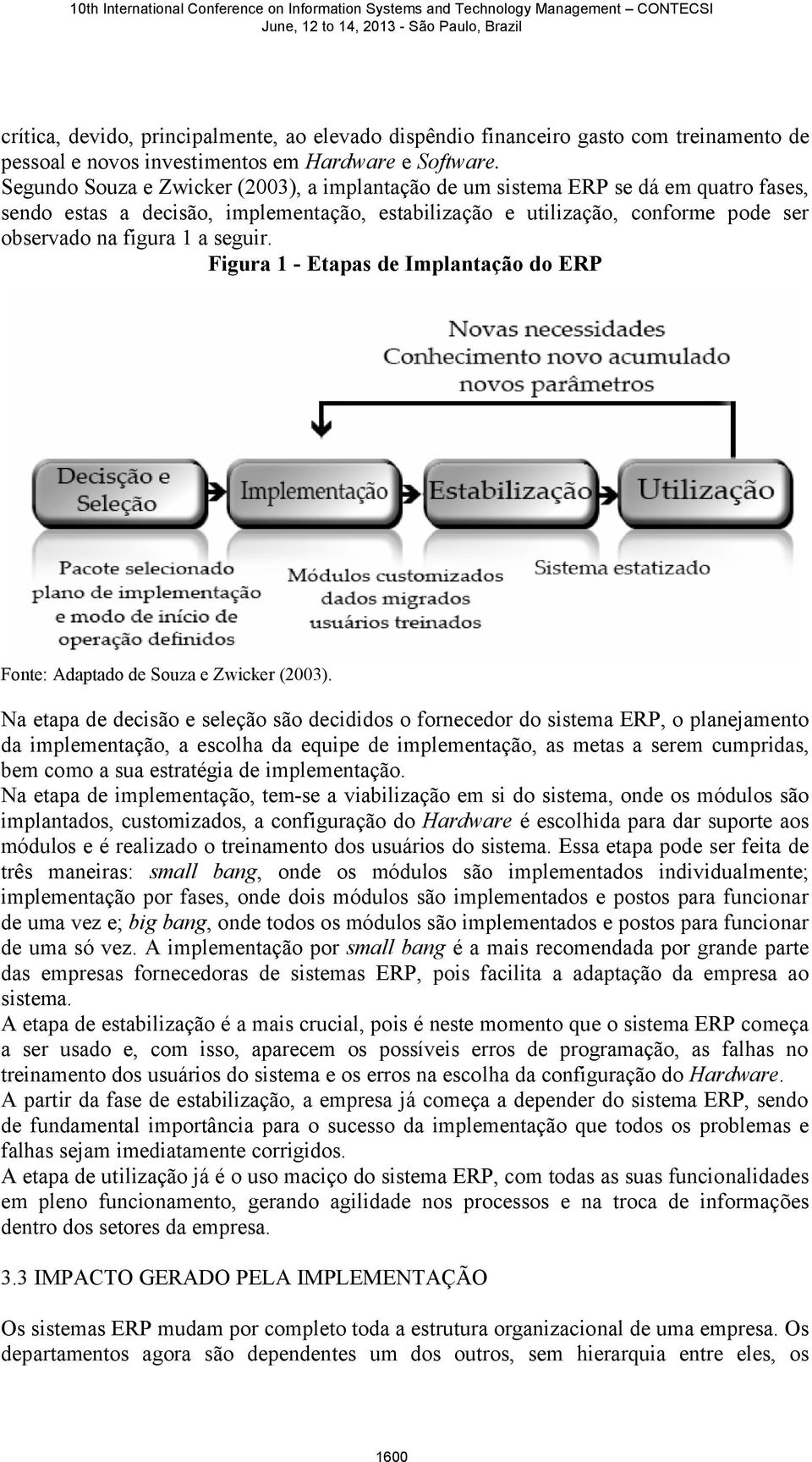 seguir. Figura 1 - Etapas de Implantação do ERP Fonte: Adaptado de Souza e Zwicker (2003).