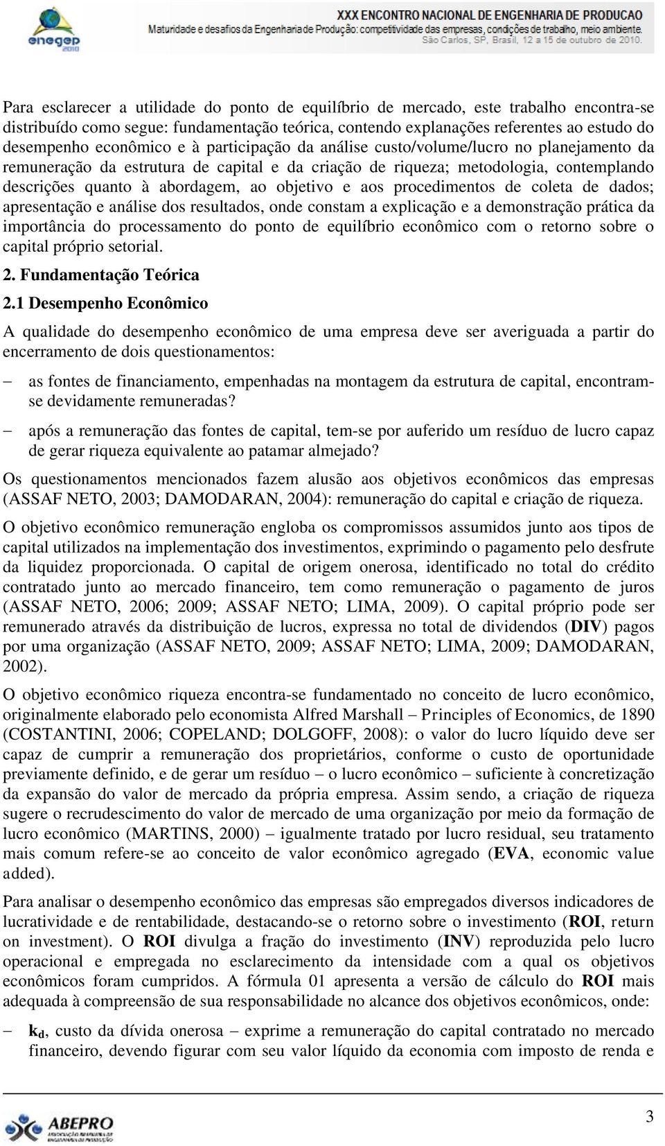 objetivo e aos procedimentos de coleta de dados; apresentação e análise dos resultados, onde constam a explicação e a demonstração prática da importância do processamento do ponto de equilíbrio