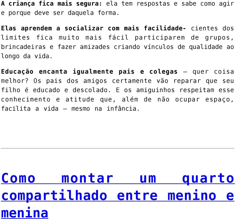 vínculos de qualidade ao longo da vida. Educação encanta igualmente pais e colegas quer coisa melhor?