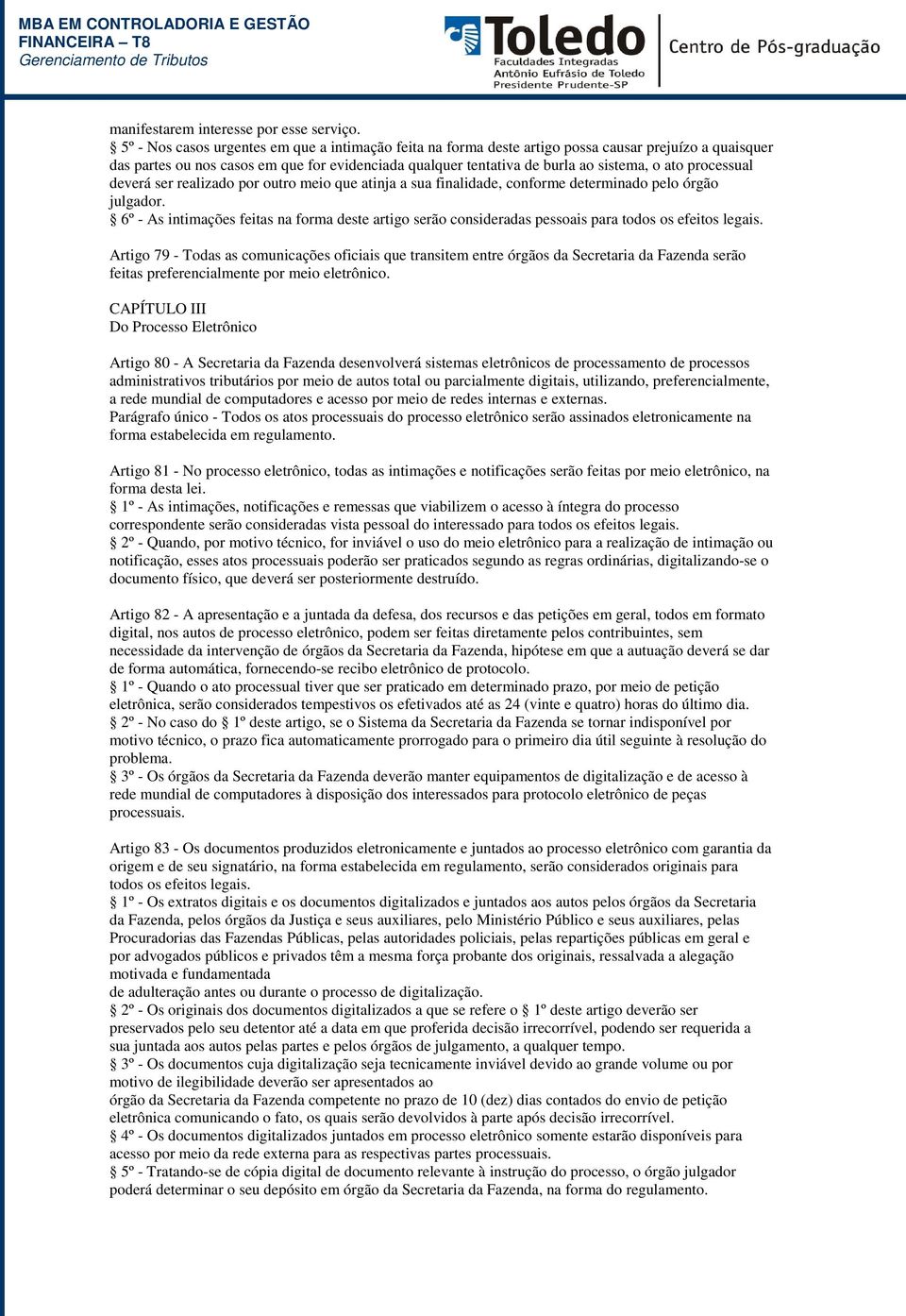 processual deverá ser realizado por outro meio que atinja a sua finalidade, conforme determinado pelo órgão julgador.