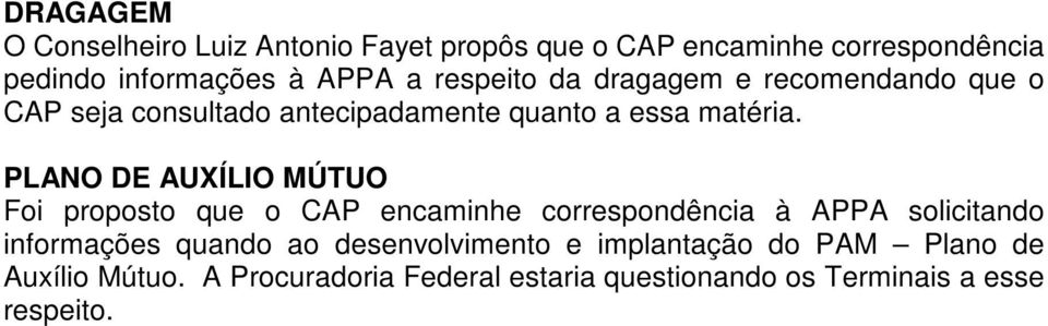 PLANO DE AUXÍLIO MÚTUO Foi proposto que o CAP encaminhe correspondência à APPA solicitando informações quando ao