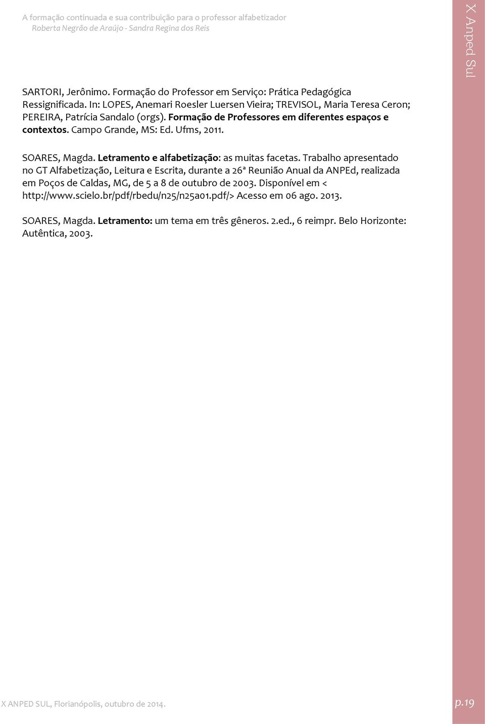 Ufms, 2011. SOARES, Magda. Letramento e alfabetização: as muitas facetas.