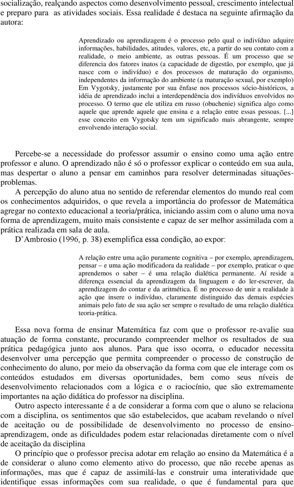 contato com a realidade, o meio ambiente, as outras pessoas.