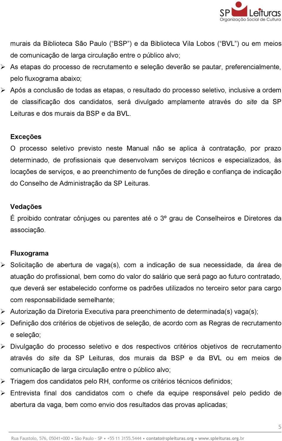 amplamente através do site da SP Leituras e dos murais da BSP e da BVL.