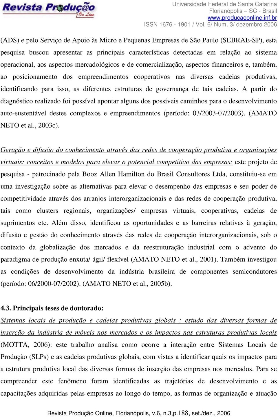 diferentes estruturas de governança de tais cadeias.