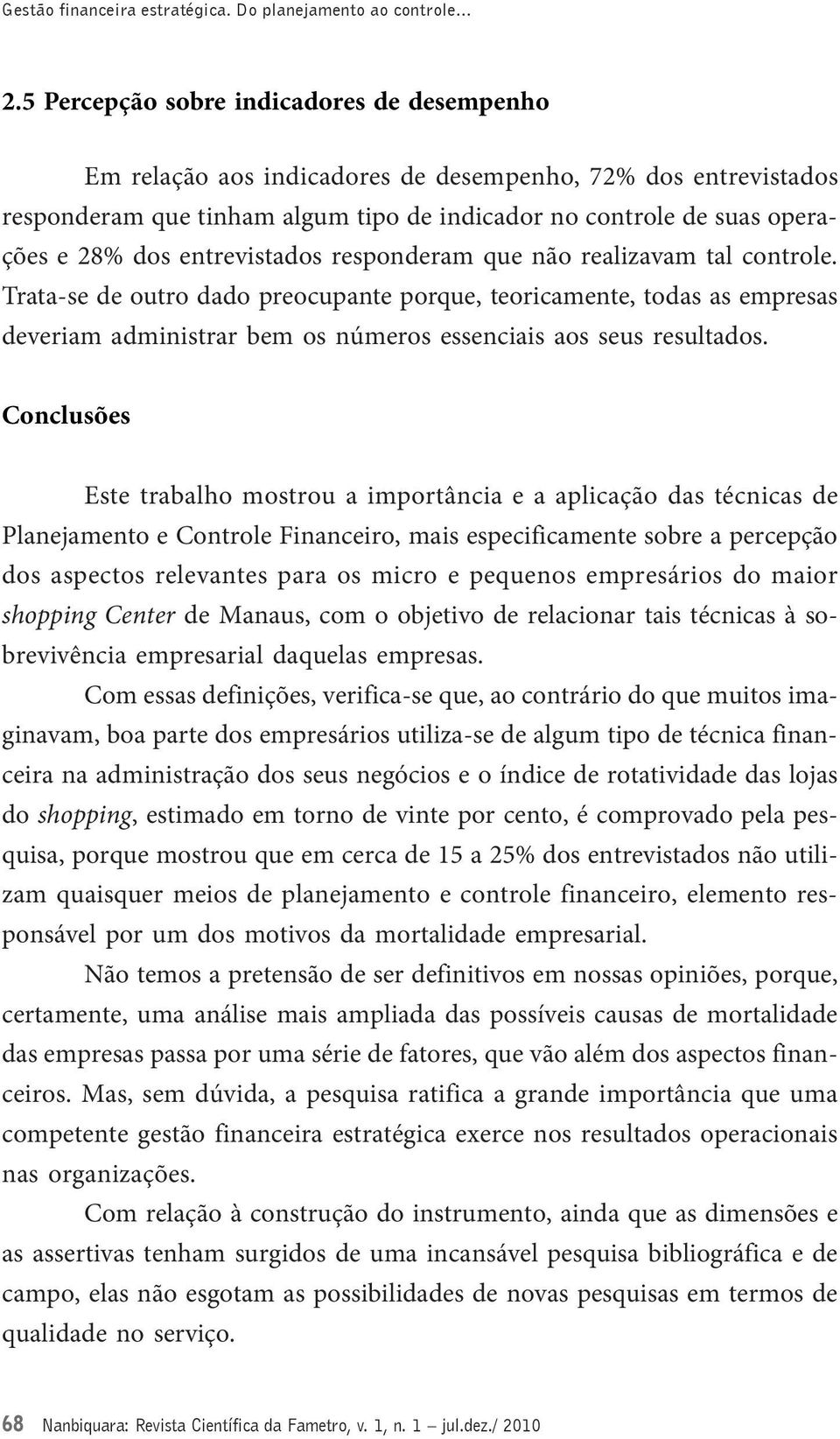 entrevistados responderam que não realizavam tal controle.