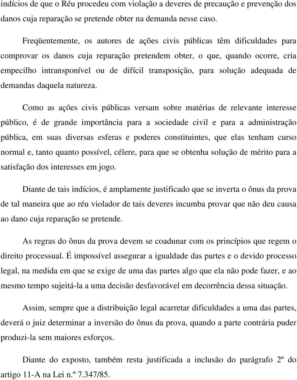 transposição, para solução adequada de demandas daquela natureza.