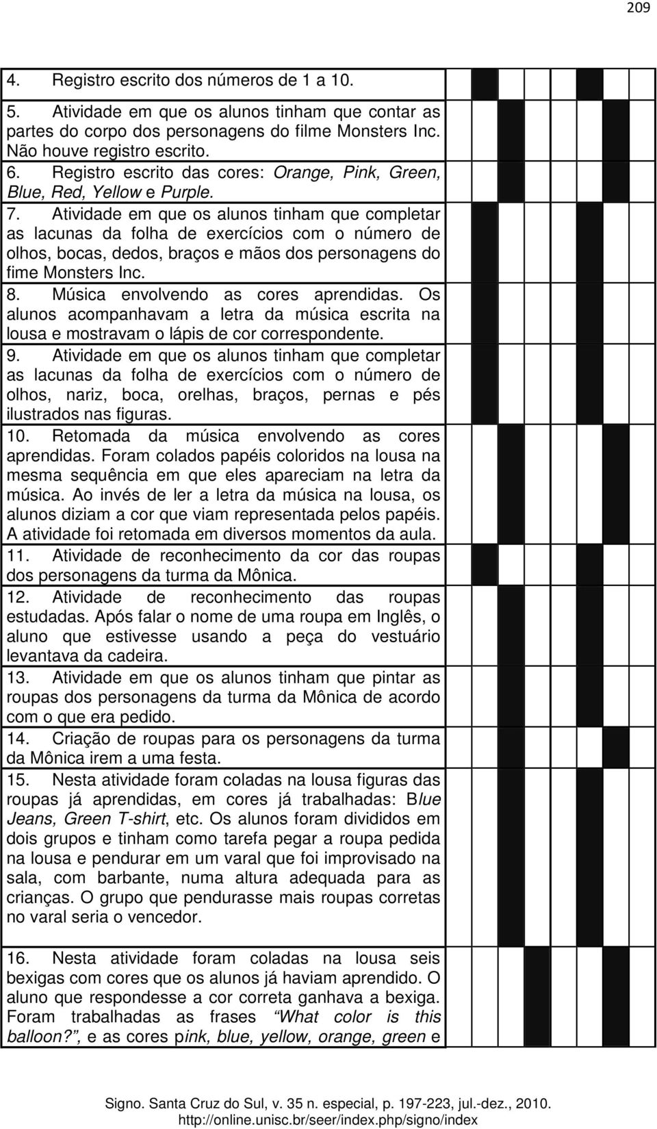 Atividade em que os alunos tinham que completar as lacunas da folha de exercícios com o número de olhos, bocas, dedos, braços e mãos dos personagens do fime Monsters Inc. 8.