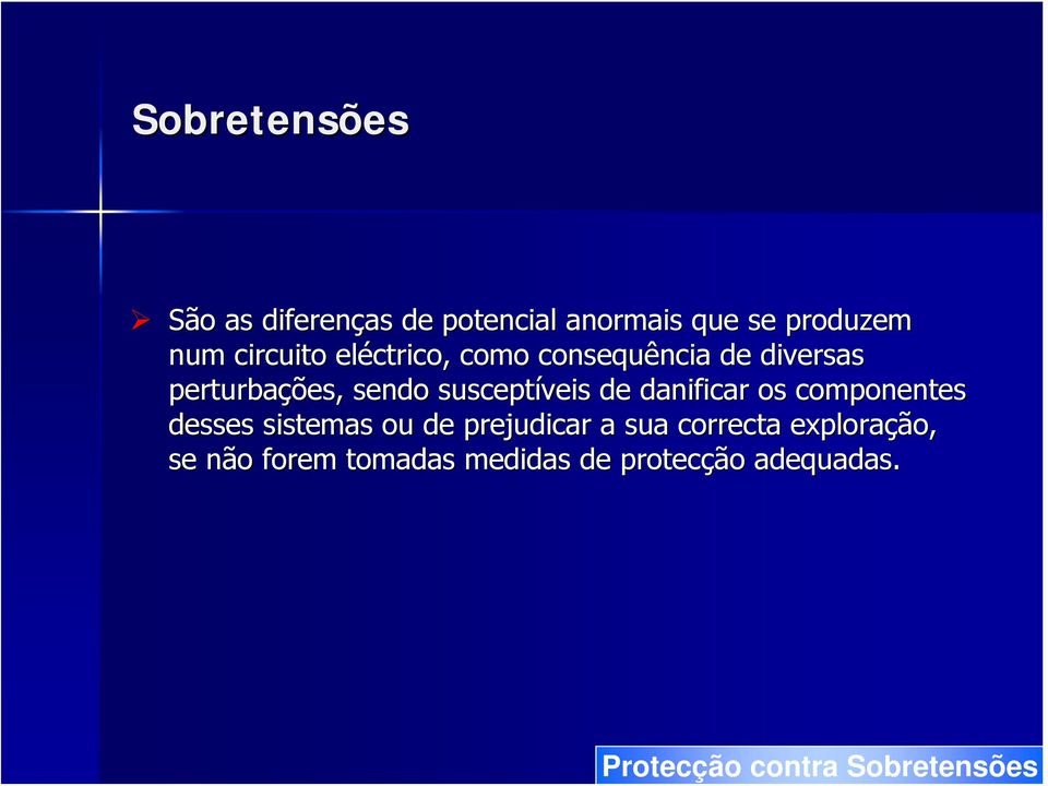 susceptíveis de danificar os componentes desses sistemas ou de prejudicar