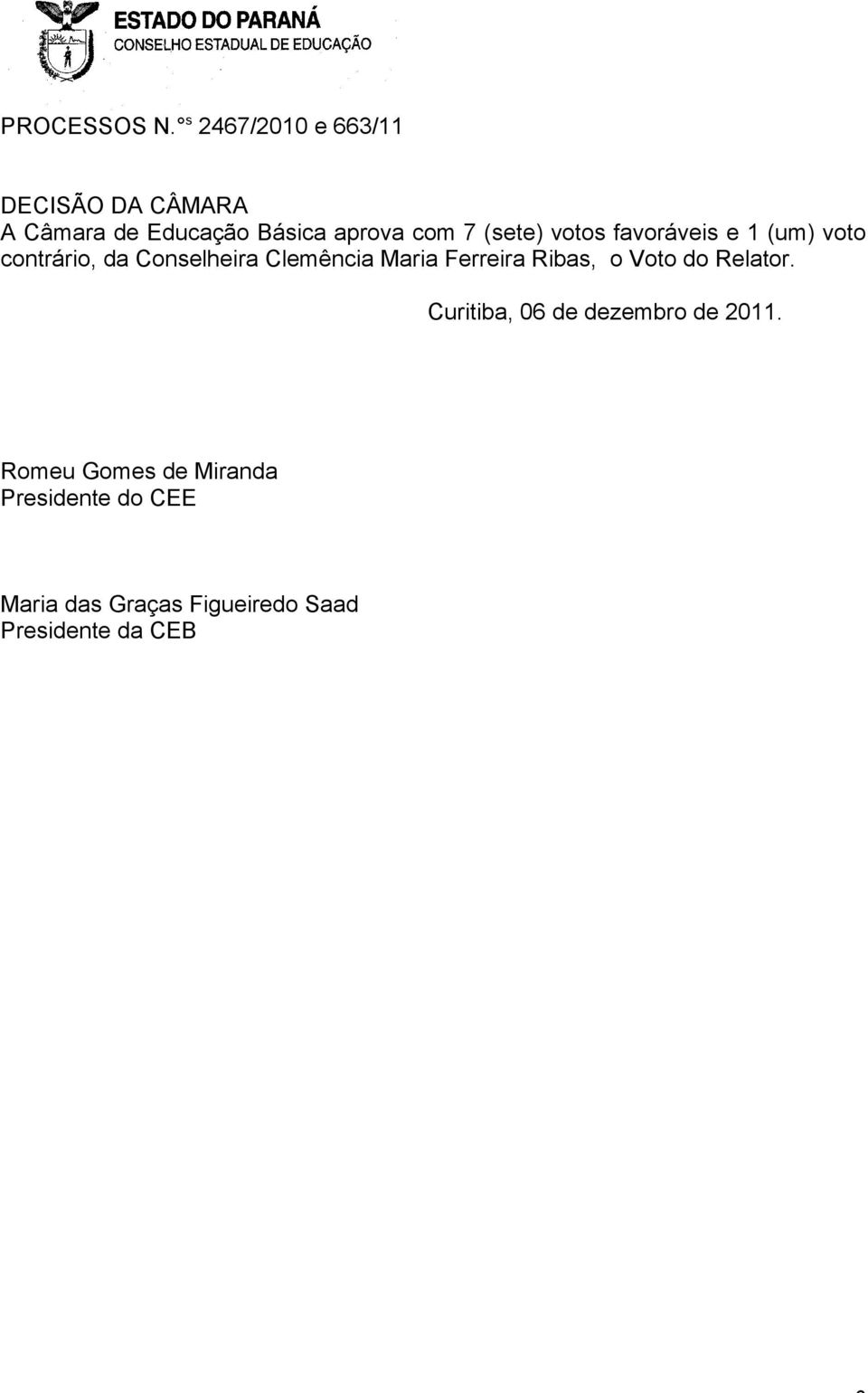 Ribas, o Voto do Relator. Curitiba, 06 de dezembro de 2011.