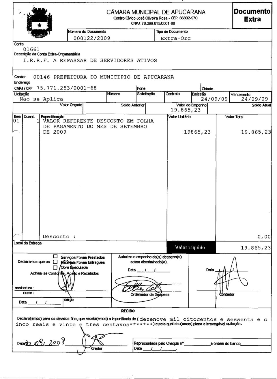 A REPASSAR DE SERVIDORES ATIVOS credor Endereço 00146 PREFEITURA DO MUNICIPIO DE APUCARANA CIII'J/CPF 75.771.