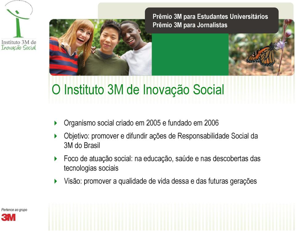do Brasil Foco de atuação social: na educação, saúde e nas descobertas das
