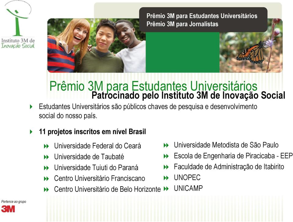 11 projetos inscritos em nível Brasil Patrocinado pelo Instituto 3M de Inovação Social Universidade Federal do Ceará