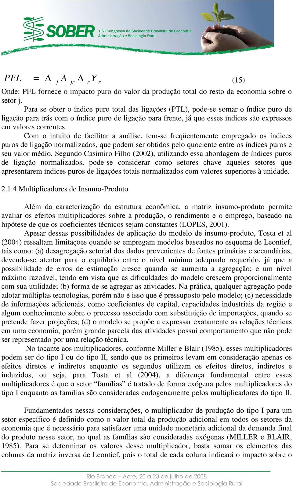 Com o ituito de facilitar a aálise, tem-se freqüetemete empregado os ídices puros de ligação ormalizados, que podem ser obtidos pelo quociete etre os ídices puros e seu valor médio.