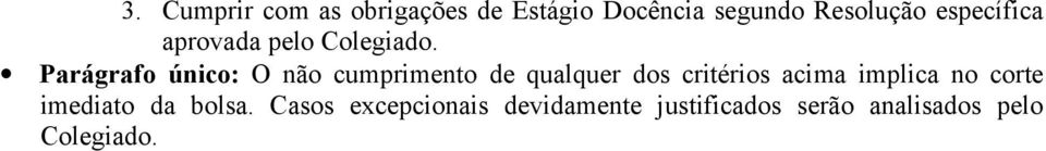 Parágrafo único: O não cumprimento de qualquer dos critérios acima