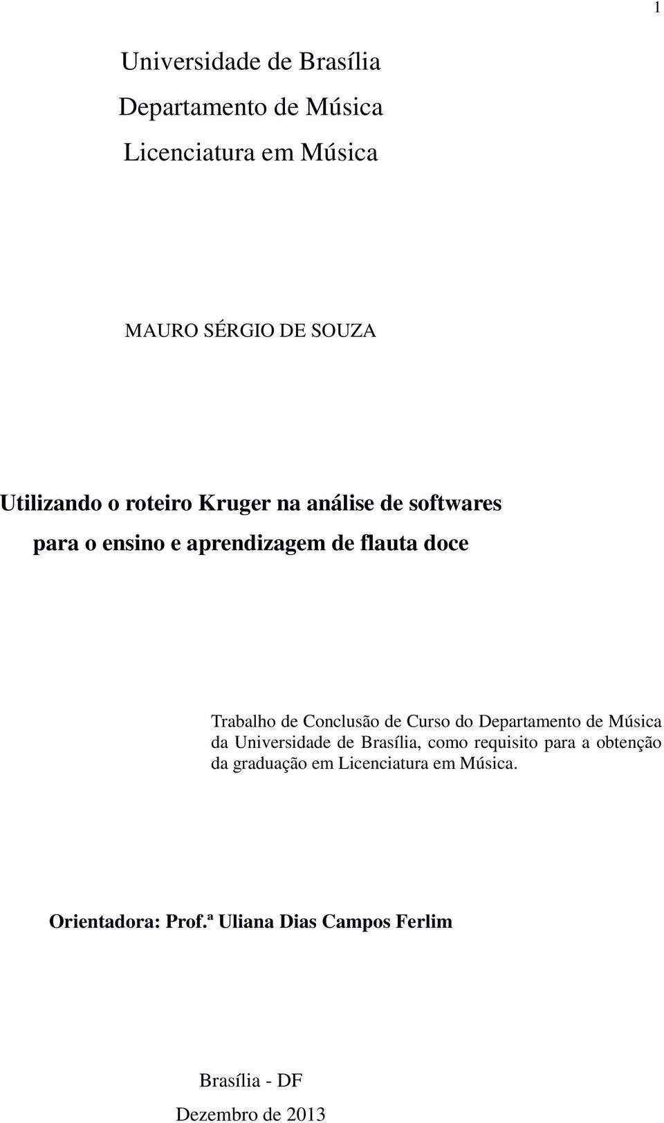 Conclusão de Curso do Departamento de Música da Universidade de Brasília, como requisito para a obtenção