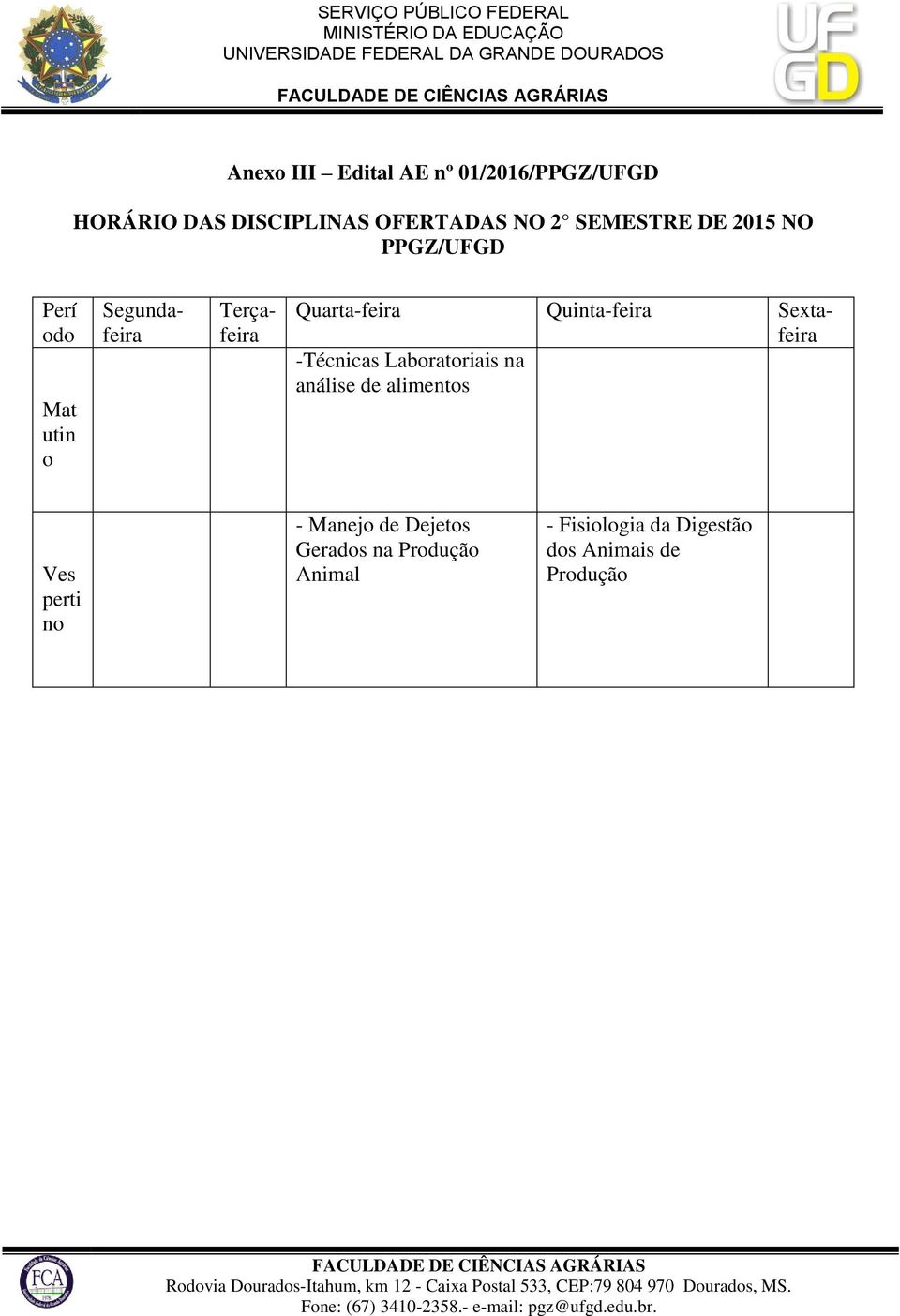 Quarta-feira Quinta-feira Sextafeira -Técnicas Laboratoriais na análise de