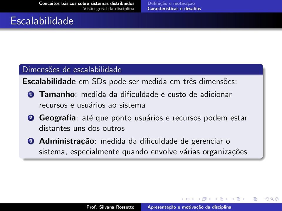 sistema 2 Geografia: até que ponto usuários e recursos podem estar distantes uns dos outros 3