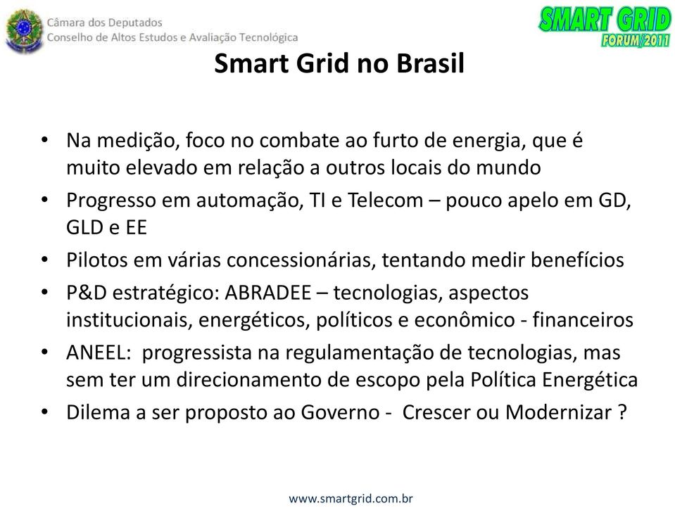 P&Destratégico: ABRADEE tecnologias, aspectos institucionais, energéticos, políticos e econômico - financeiros ANEEL: progressista na