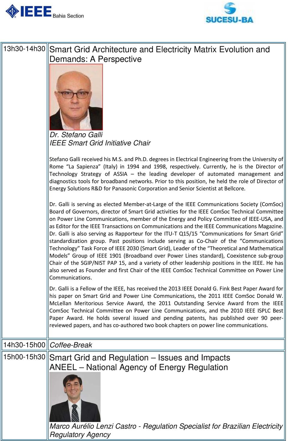 Prior to this position, he held the role of Director of Energy Solutions R&D for Panasonic Corporation and Senior Scientist at Bellcore. Dr.