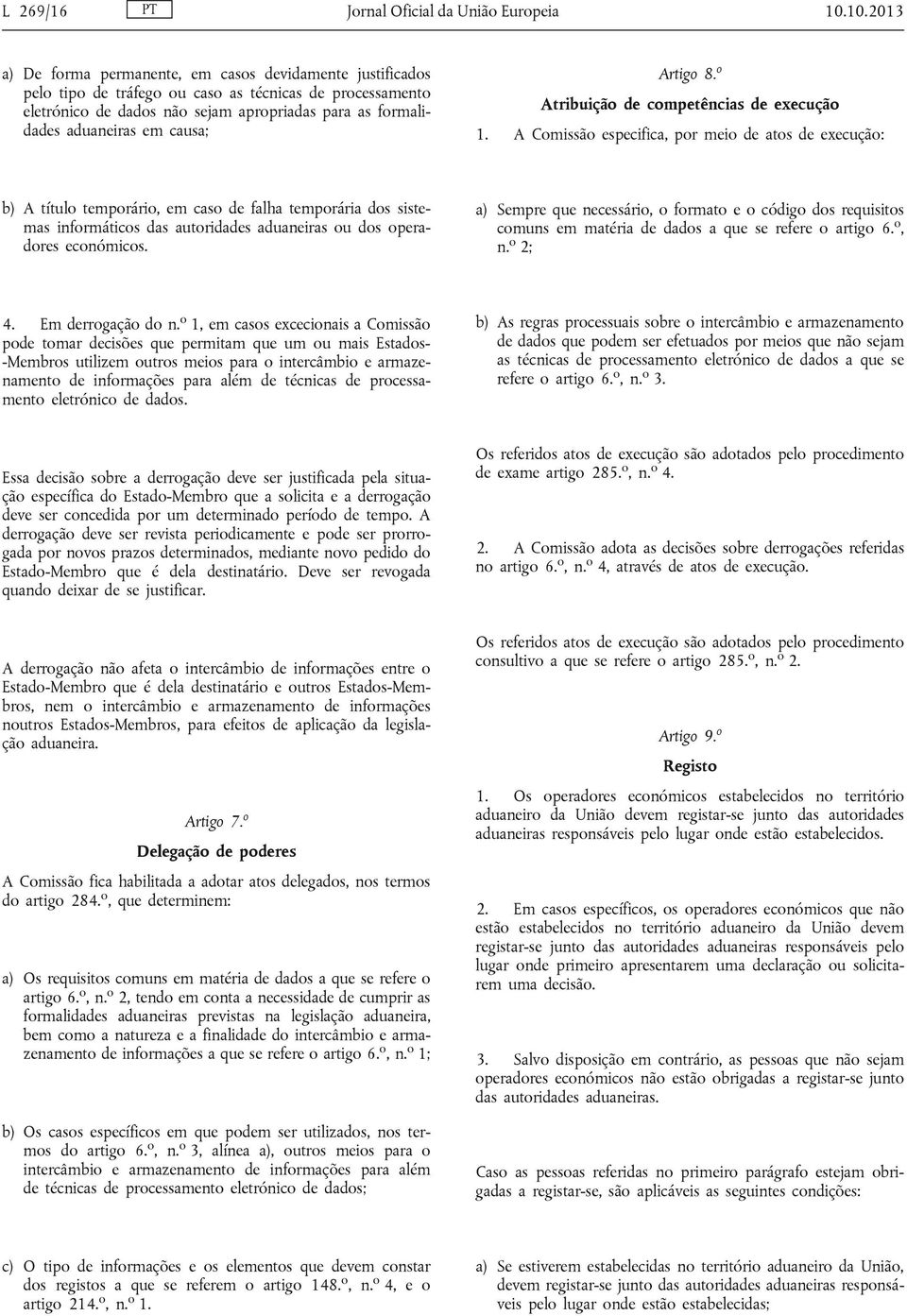 em causa; Artigo 8. o Atribuição de competências de execução 1.