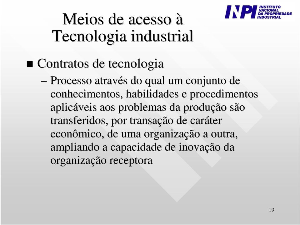 problemas da produção são transferidos, por transação de caráter econômico, de