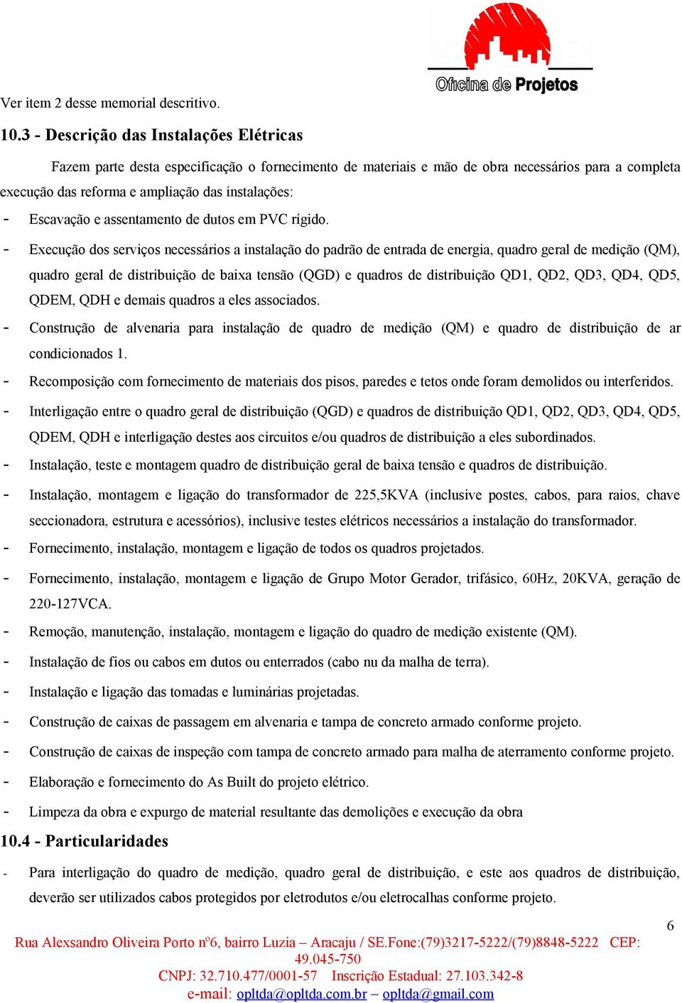 Escavação e assentamento de dutos em PVC rígido.