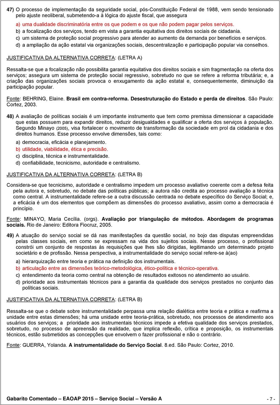 c) um sistema de proteção social progressivo para atender ao aumento da demanda por benefícios e serviços.