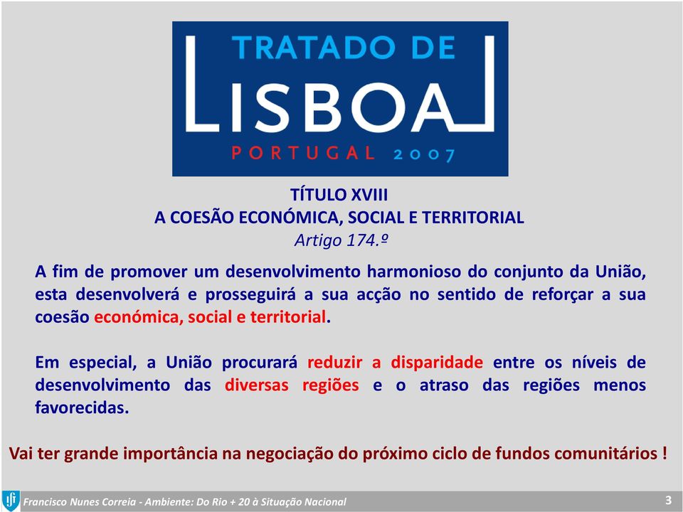 sentido de reforçar a sua coesão económica, social e territorial.