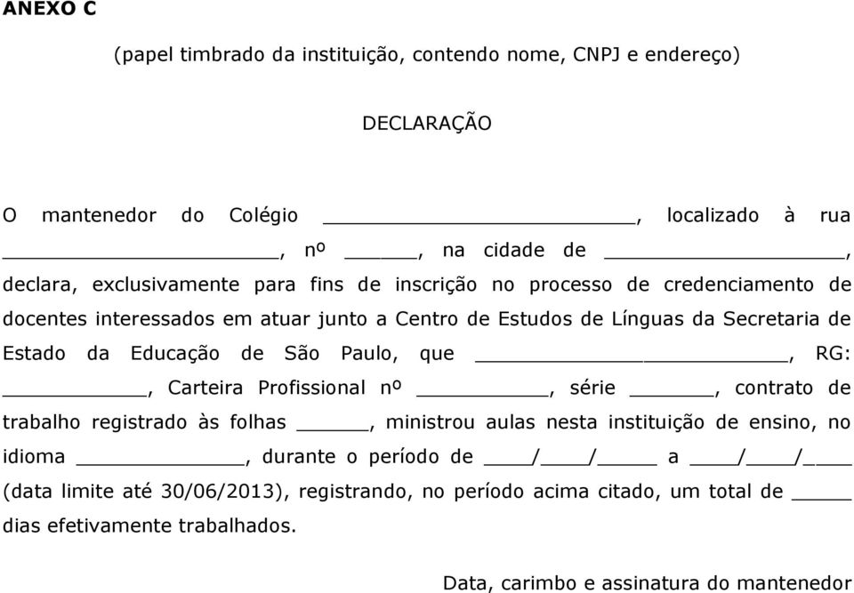 Educação de São Paulo, que, RG:, Carteira Profissional nº, série, contrato de trabalho registrado às folhas, ministrou aulas nesta instituição de ensino, no idioma,